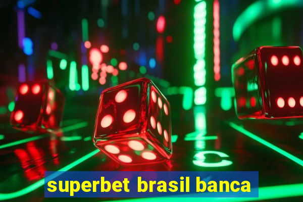 superbet brasil banca